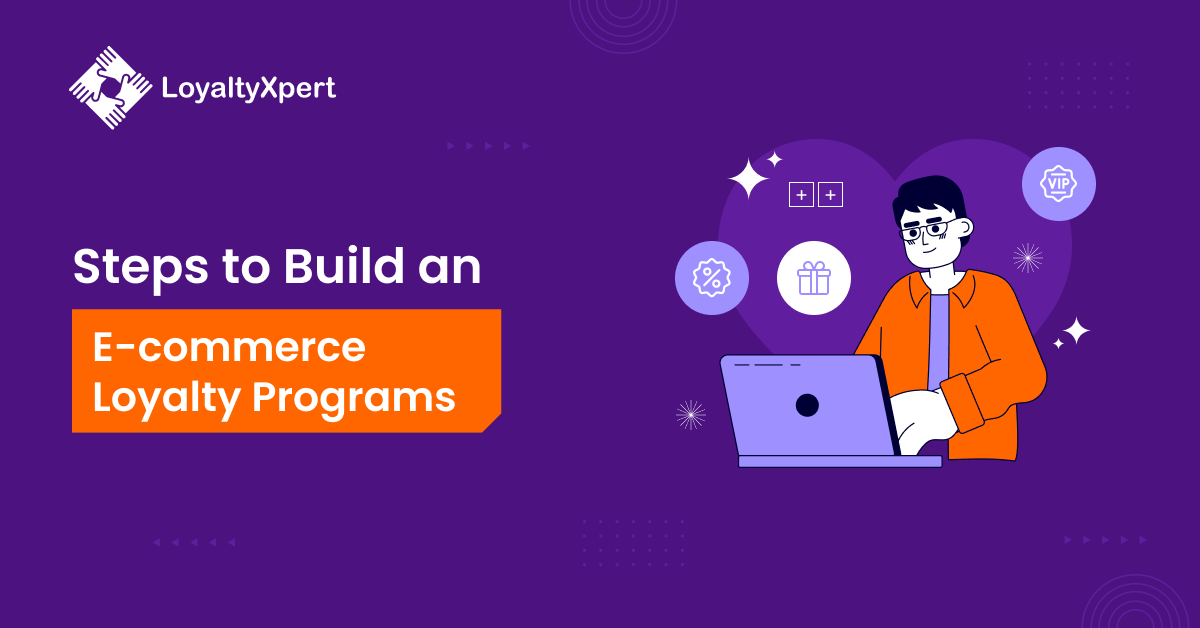 Steps to Build an E-commerce Loyalty Programs