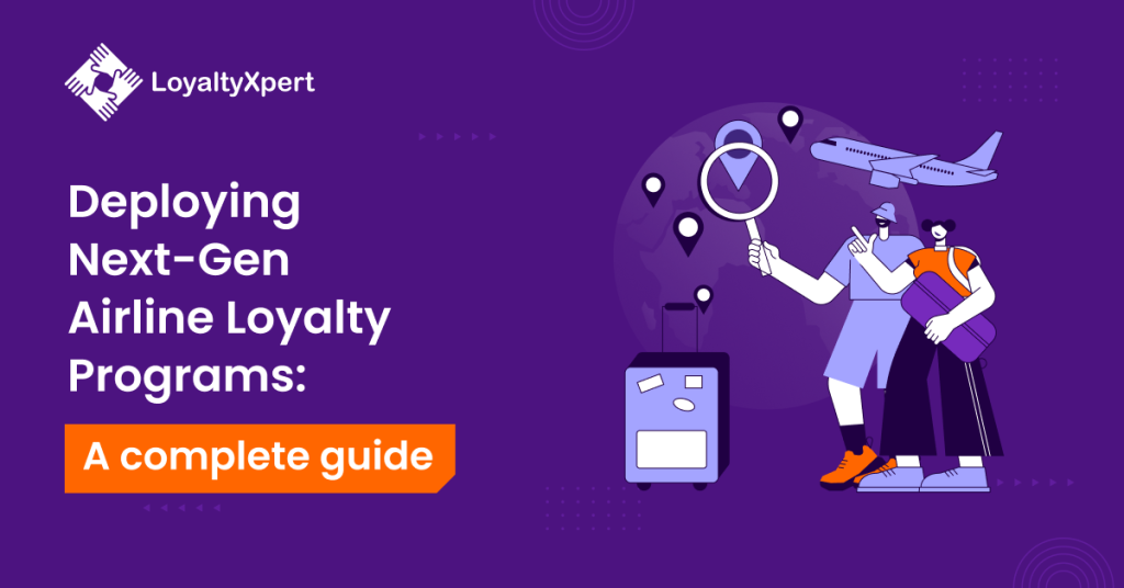 Deploying Next-Gen Airline Loyalty Programs_ A complete guide by LoyaltyXpert