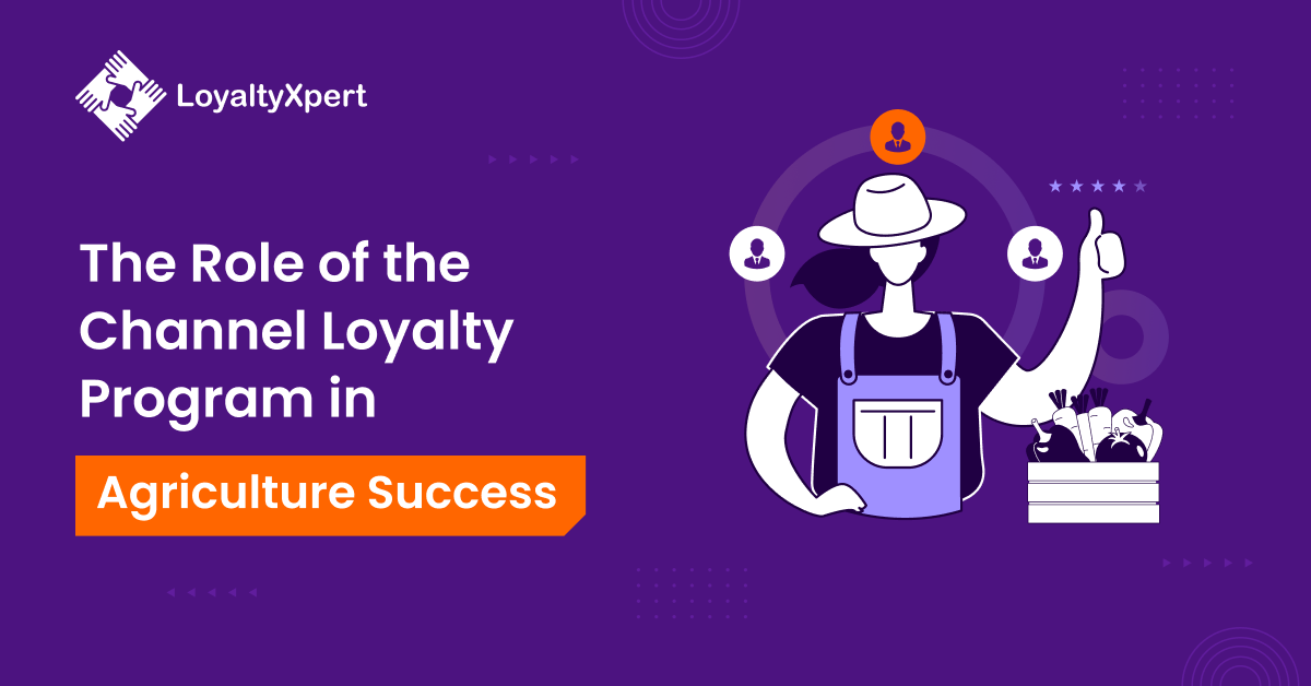 The Role of the Channel LoyaltyProgram in Agriculture Success by loyaltyxpert