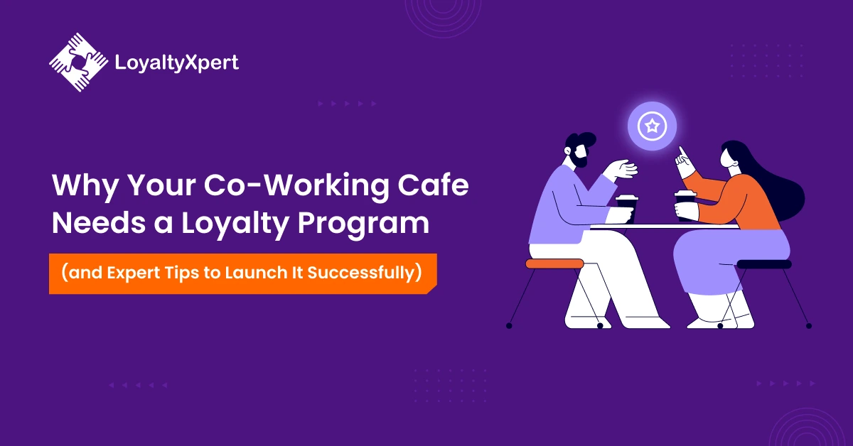 Why Your Co-Working Cafe Needs a Loyalty Program (and Expert Tips to Launch It Successfully)